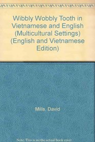 Wibbly Wobbly Tooth in Vietnamese and English (Multicultural Settings) (English and Vietnamese Edition)