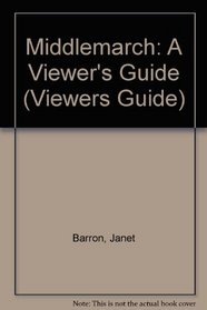 Middlemarch: A Viewer's Guide (Viewers Guide)
