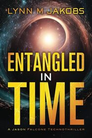 Entangled In Time (Jason Falcone, Bk 1)