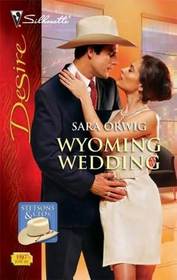 Wyoming Wedding (Stetsons & CEOs, Bk 3) (Silhouette Desire, No 1947)