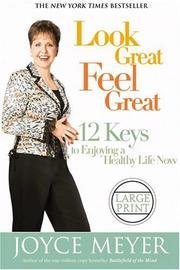 Look Great, Feel Great : 12 Keys to Enjoying a Healthy Life Now