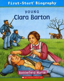 Young Clara Barton (First-Start Biography)