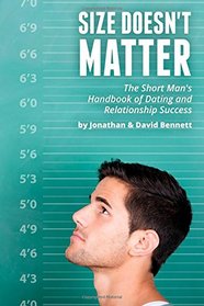 Size Doesn't Matter: The Short Man's Handbook Of Dating And Relationship Success