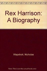 Rex Harrison: A Biography