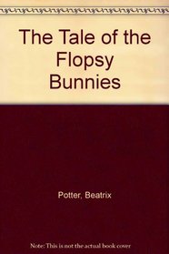 Beatrix Potter: Tale of the Flopsy Bunnies