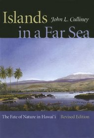 Islands In A Far Sea: The Fate Of Nature In Hawai'i (A Latitude 20 Book)