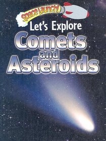 Let's Explore Comets and Asteroids (Space Launch!)