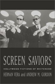 Screen Saviors:  Hollywood Fictions of Whiteness