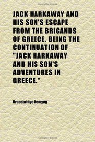 Jack Harkaway and His Son's Escape From the Brigands of Greece. Being the Continuation of 