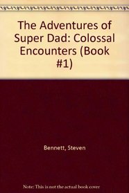 The Adventures of Super Dad: Colossal Encounters (Book #1)