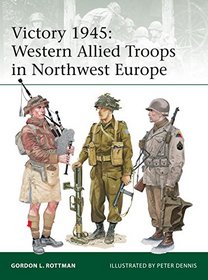 Victory 1945: Western Allied Troops in Northwest Europe (Elite)