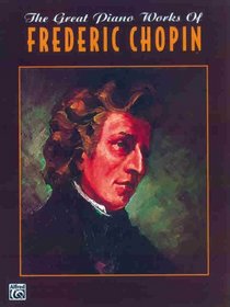 The Great Piano Works of Frederic Chopin (Belwin Edition: The Great Piano Works of)