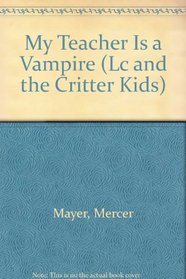 My Teacher Is a Vampire (Lc and the Critter Kids, School Time Reader, No 1)