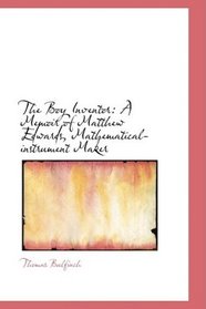 The Boy Inventor: A Memoir of Matthew Edwards, Mathematical-instrument Maker