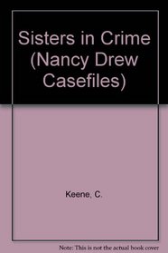 SISTERS IN CRIME (NANCY DREW FILES 19) : SISTERS IN CRIME (Nancy Drew Case Files, No 19)