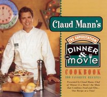 Claud Mann's Dinner & A Movie Cookbook
