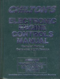 Chilton's Electronic Engine Controls Manual: General Motors Cars and Light Trucks/Motor Age Professional Mechanic's Edition (Chilton's Electronic Engine ... Manual General Motors Cars and Light Trucks)