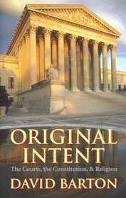 Original Intent: The Courts, the Constitution, and Religion