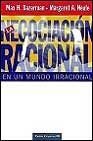 La negociacion racional / The Rational Negotiation (Spanish Edition)
