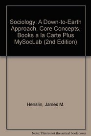 Sociology: A Down-to-Earth Approach, Core Concepts, Books a la Carte Plus MySocLab (2nd Edition)