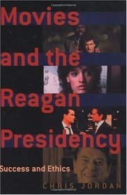 Movies and the Reagan Presidency: Success and Ethics