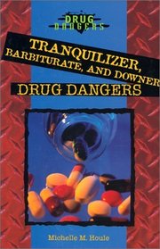 Tranquilizer, Barbiturate, and Downer Drug Dangers (Drug Dangers)