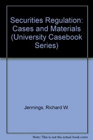 Securities Regulation: Cases and Materials (University Casebook Series)