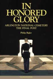 In Honored Glory: Arlington National Cemetery: the Final Post