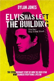 Elvis Has Left the Building: The Day the King Died