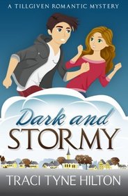 Dark and Stormy: A Tillgiven Romantic Mystery (The Tillgiven Romantic Mysteries) (Volume 2)