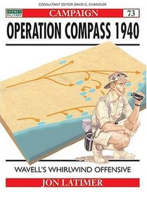 Operation Compass 1940: Wavell's Whirlwind Offensive (Campaign Series, 73)