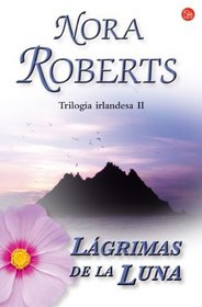 Lagrimas de la luna / Tears of the Moon (Trilogía irlandesa II) (Trilogia Irlandesa/ Irish Trilogy) (Spanish Edition)