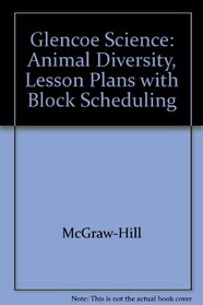 Glencoe Science: Animal Diversity, Lesson Plans with Block Scheduling