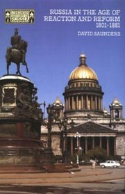 Russia in the Age of Reaction and Reform 1801-1881 (Longman History of Russia Series)