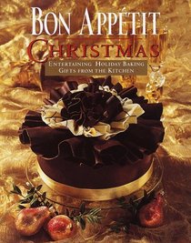 Bon Appetit Christmas : Entertaining, Holiday Baking, Gifts from the Kitchen
