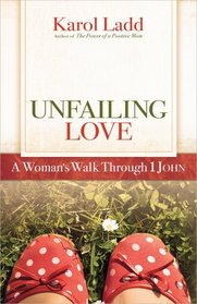 Unfailing Love: A Woman's Walk Through First John (Positive Woman Connection)