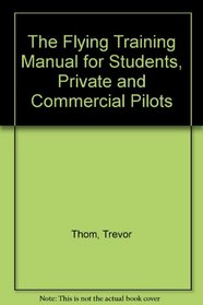 The Flying Training Manual For Student, Private & Commercial Pilots - Exercise Briefings