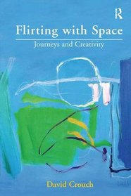 Flirting with Space: Journeys and Creativity