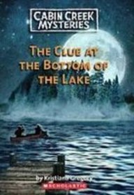 The Clue at the Bottom of the Lake (Cabin Creek Mysteries)