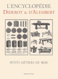 Petits Metiers Du Bois (L'Encyclopedie Diderot & D'Alembert) (French Edition)