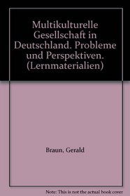 Multikulturelle Gesellschaft in Deutschland. Probleme und Perspektiven. (Lernmaterialien)