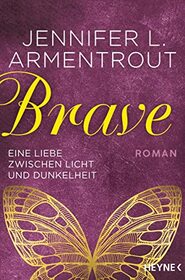Brave - Eine Liebe zwischen Licht und Dunkelheit: Roman