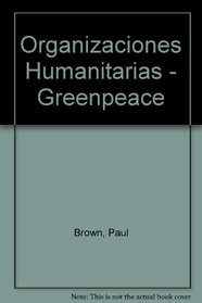 Organizaciones Humanitarias - Greenpeace (Spanish Edition)
