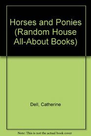 HORSES AND PONIES (Random House All-About Books)