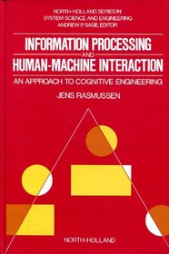 Information Processing and Human-Machine Interaction: An Approach to Cognitive Engineering (North-Holland Series in System Science and Engineering, 12)