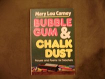 Bubble Gum and Chalk Dust: Prayers and Poems for Teachers