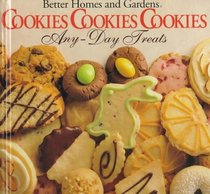 Better Homes and Gardens Cookies, Cookies, Cookies Any-Day Treats/Christmastime Treats