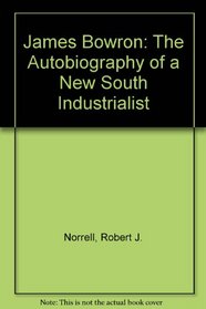 James Bowron: The Autobiography of a New South Industrialist