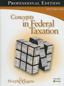 Concepts in Federal Taxation 2012, Professional Edition (with H&R BLOCK At Home(TM) Income Tax Fundamentals 2012 CD-ROM)