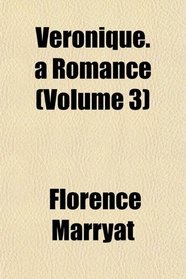 Vronique. a Romance (Volume 3)